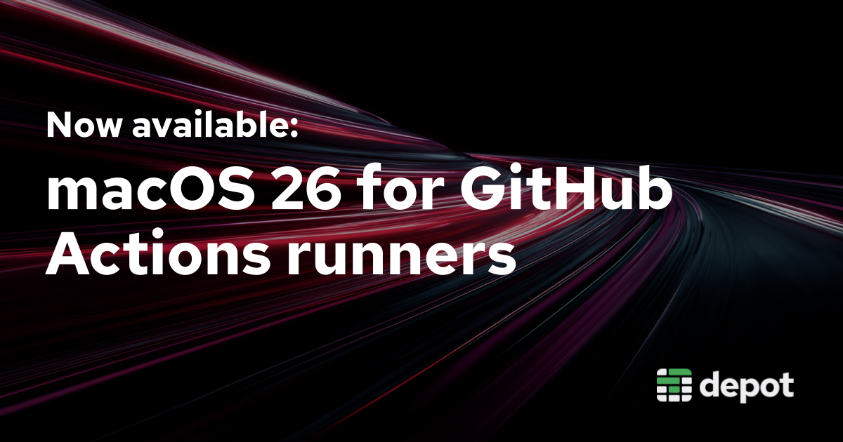 Now available: macOS 26 for GitHub Actions runners banner