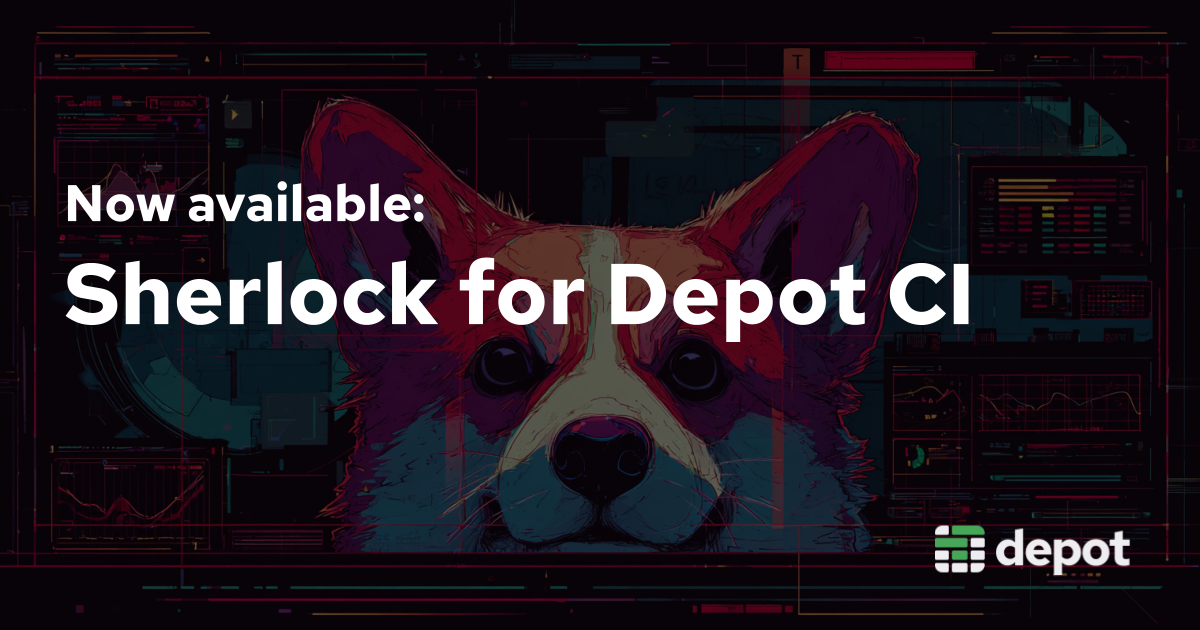Now available: Sherlock can analyze Depot CI workflows and jobs banner